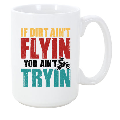 If Dirt Ain't Flying You Ain't Trying Dirtbike, Coffee Mug 11oz | 15oz | 20oz, Black Ringer Coffee Mug 11oz, Stainless Steel Travel Mug 14oz Ceramic Drinkware