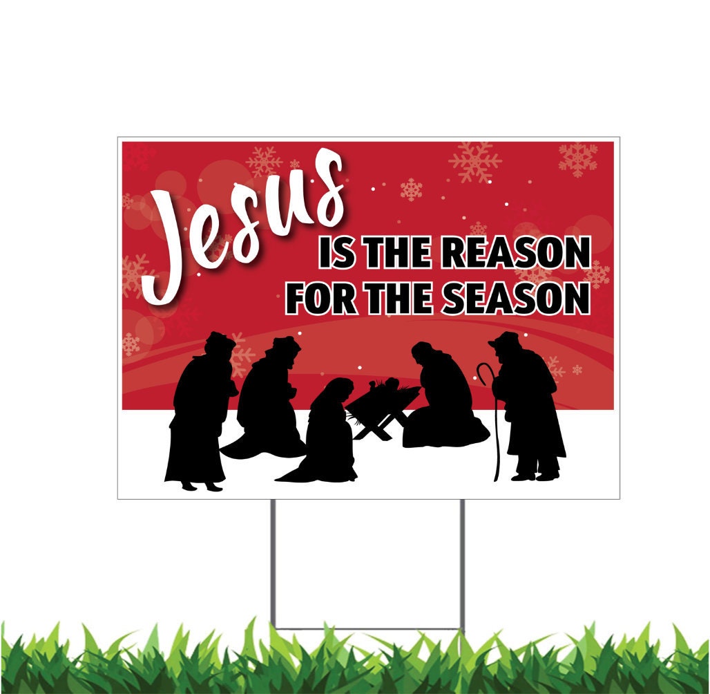 Jesus is The Reason for The Season, Christmas, Holiday, Yard Sign, Printed 2-Sided,18x12, 24x18 or 36x24, Metal H-Stake Included, v2