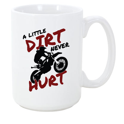 A Little Dirt Never Hurt Coffee Mug 15oz